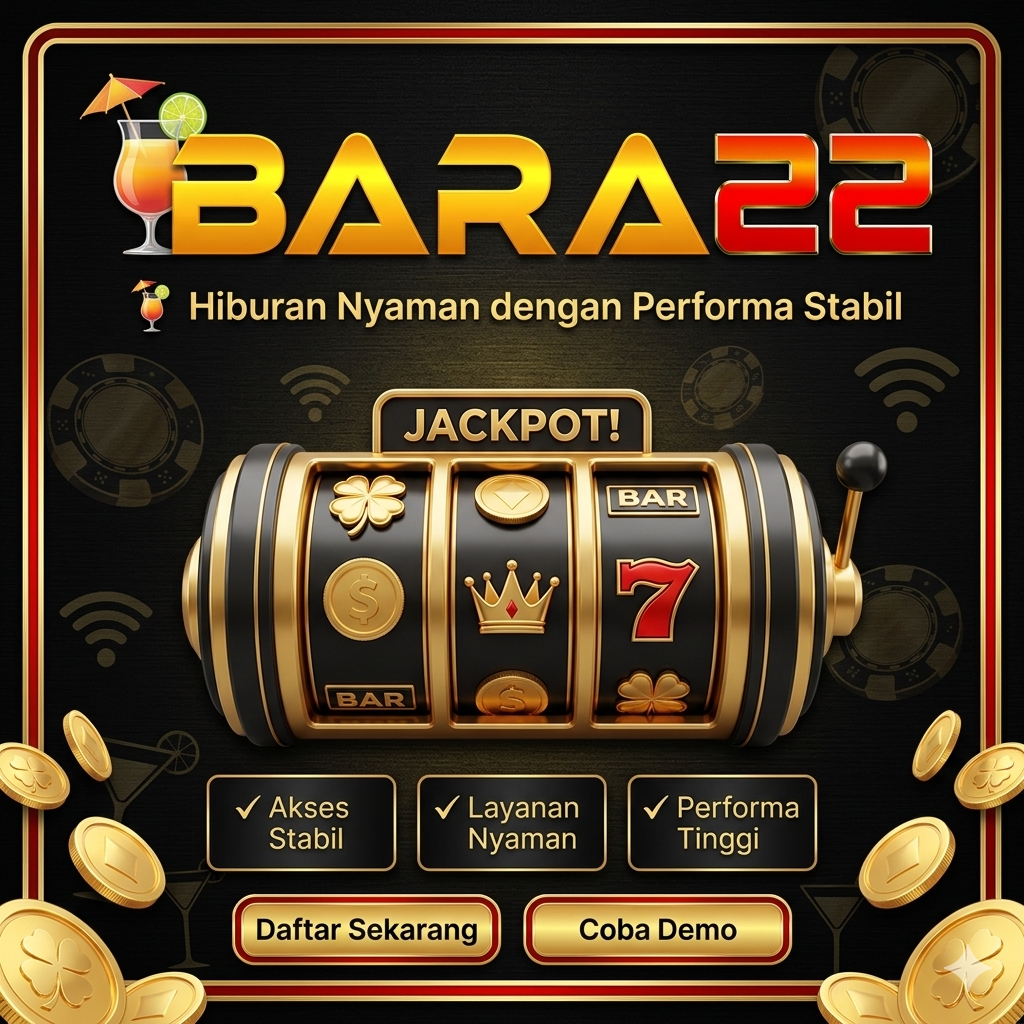 BARA22 🍹 Hiburan Nyaman dengan Performa Stabil